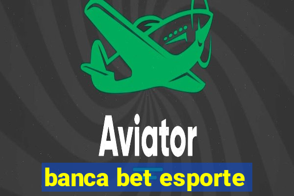 banca bet esporte